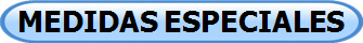 MEDIDAS ESPECIALES